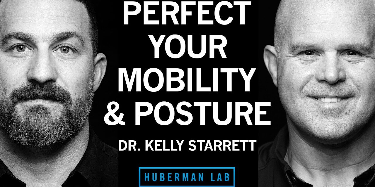 Dr. Kelly Starrett: How to Improve Your Mobility, Posture & Flexibility