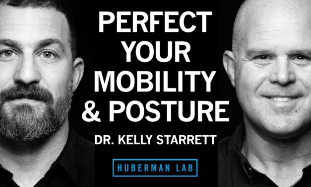 Dr. Kelly Starrett: How to Improve Your Mobility, Posture & Flexibility