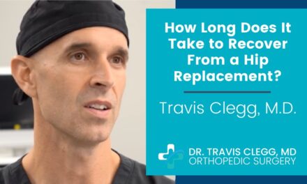 How Long Does It Take to Recover From a Hip Replacement? | Travis Clegg, M.D.